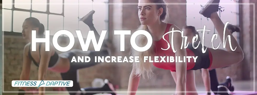 How to Stretch and Increase Flexibility